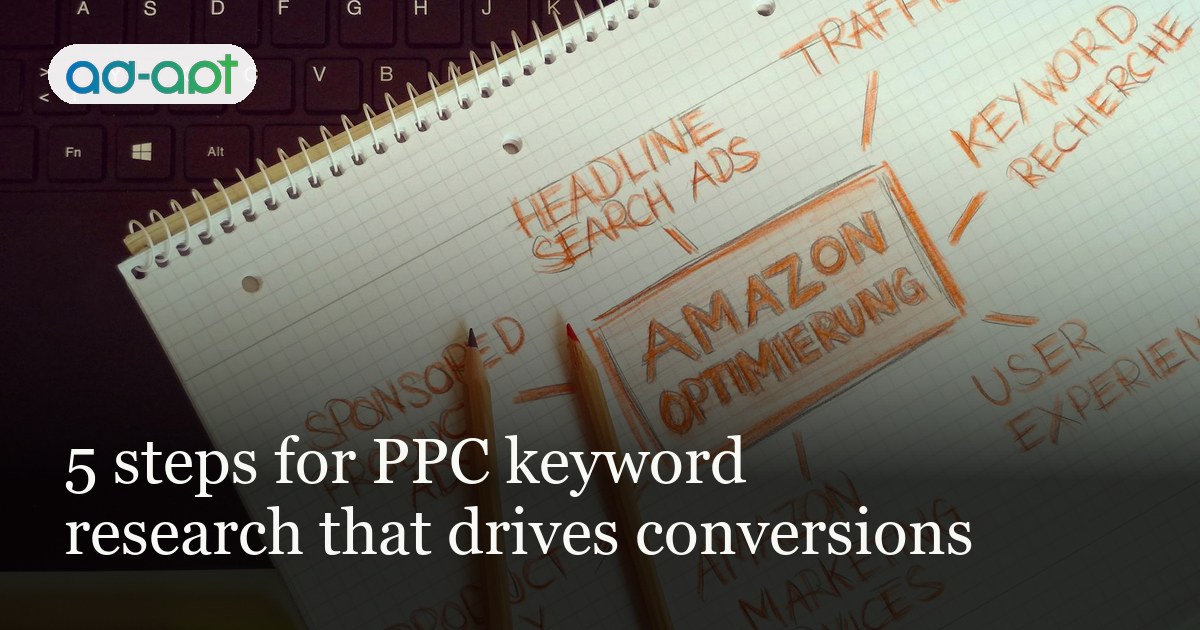 5 steps for PPC keyword research that drives conversions