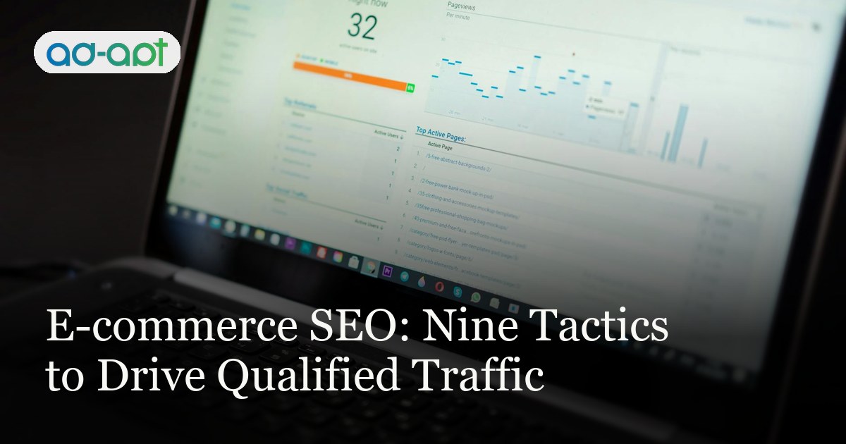 E-commerce SEO: Nine Tactics to Drive Qualified Traffic