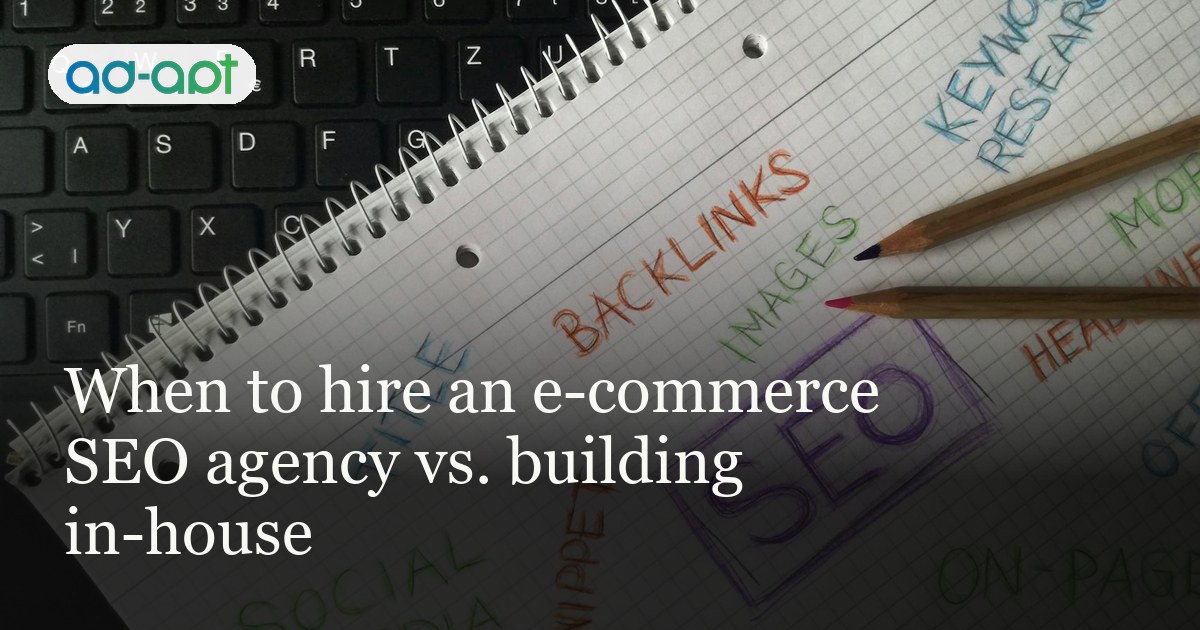 When to hire an e-commerce SEO agency vs. building in-house