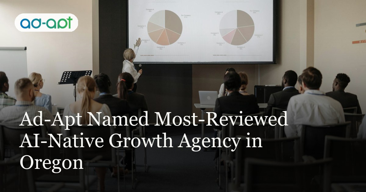 Ad-Apt Named Most-Reviewed AI-Native Growth Agency in Oregon