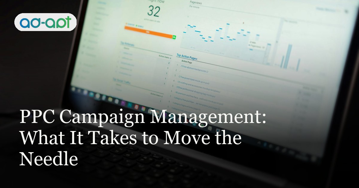 PPC Campaign Management: What It Takes to Move the Needle
