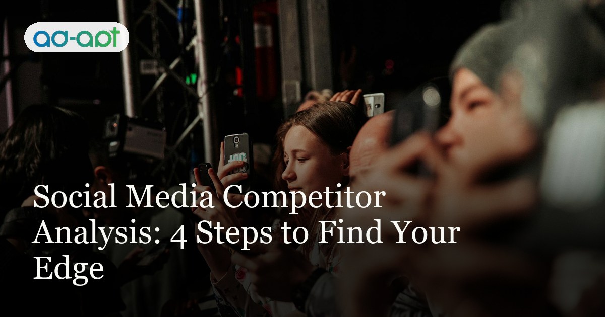 Social Media Competitor Analysis: 4 Steps to Find Your Edge
